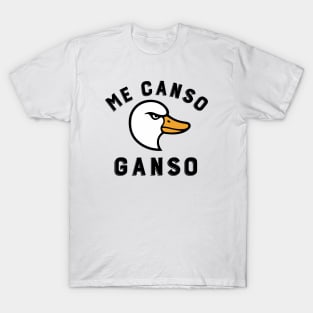 Me Canso Ganso T-Shirt